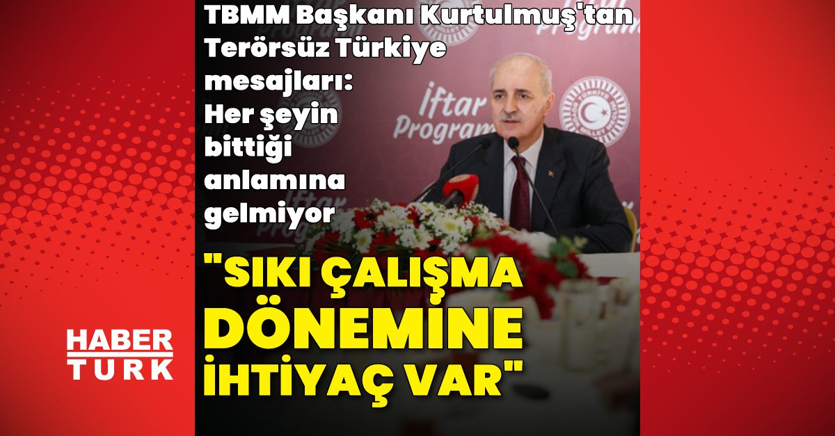 Terörsüz Türkiye! Numan Kurtulmuş: Sıkı bir çalışma dönemine ihtiyaç var – Son dakika haberi
