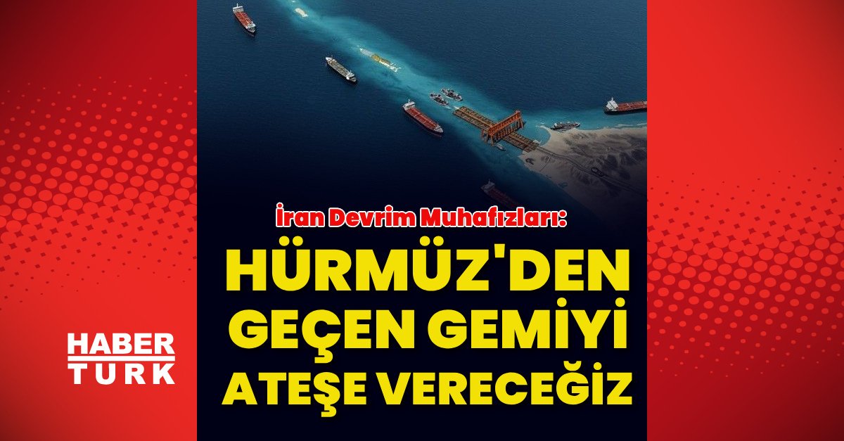 İran Devrim Muhafızları: Hürmüz’den geçen gemiyi ateşe vereceğiz