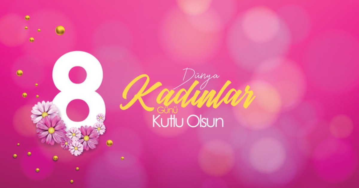 En güzel, resimli, anlam dolu, duygusal, anneye, eşe, kardeşe Dünya Kadınlar Günü kutlama mesajları ve sözleri