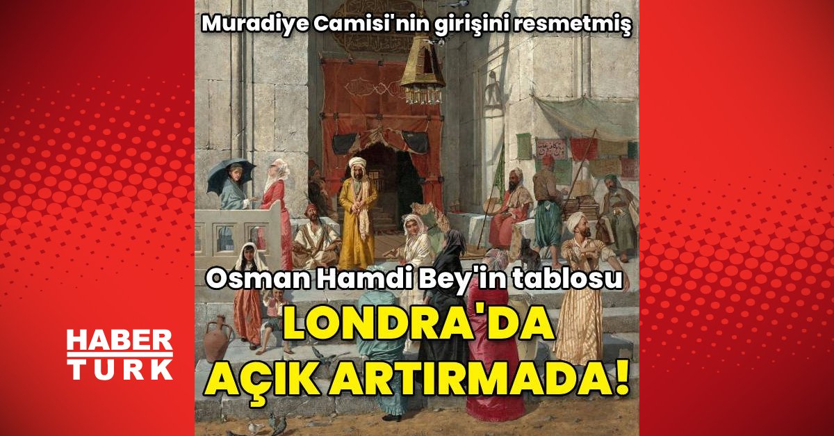 Osman Hamdi Bey’in Cami Kapısında tablosu Londra’da ilk kez açık artırmada!