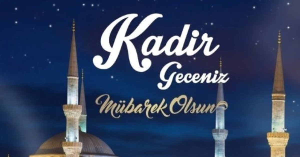 Kadir Gecesi Mesajları 2026 – En güzel, anlamlı, ayetli, hadisli, dualı, kısa, resimli kandil mesajları ile Hayırlı Kandiller ve Kandiliniz Mübarek Olsun dileyin
