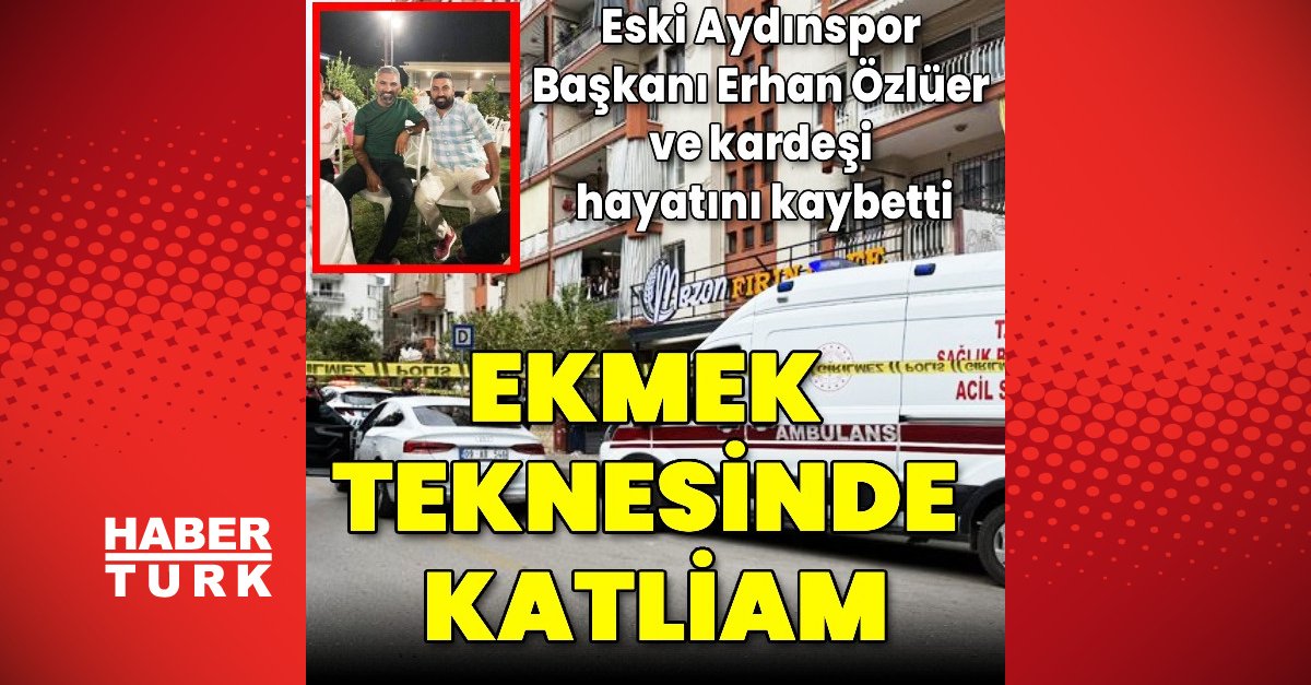 Eski Aydınspor Başkanı Erhan Özlüer ve kardeşi silahla vurularak öldürüldü