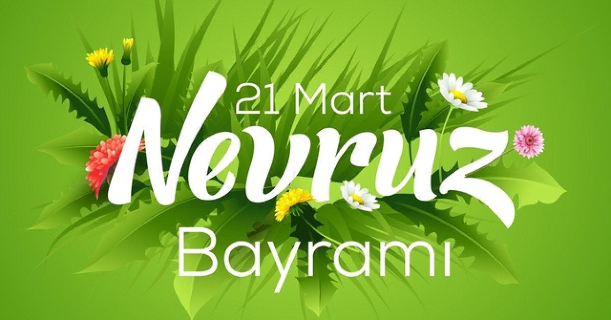 NEVRUZ BAYRAMI MESAJLARI 2026 – 21 Mart Mesajı, En güzel, kısa, uzun, farklı, coşkulu, yeni ve resimli Nevruz Bayramı kutlama mesajları ile Nevruz sözleri